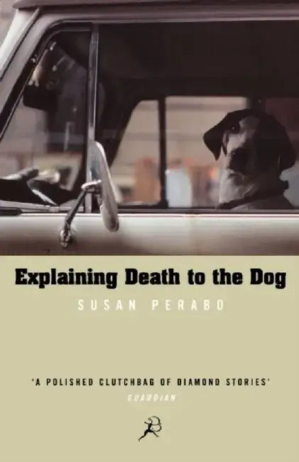 Explaining Death to the Dog by Susan Perabo