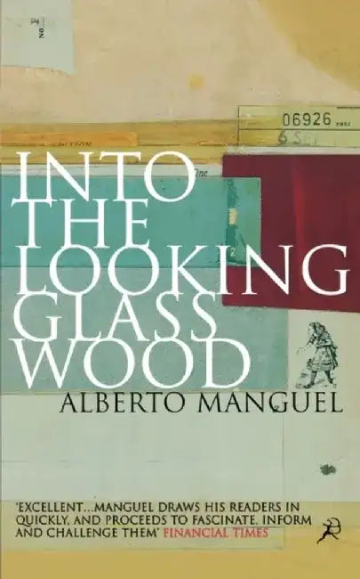 Into the Looking Glass Wood by Alberto Manguel