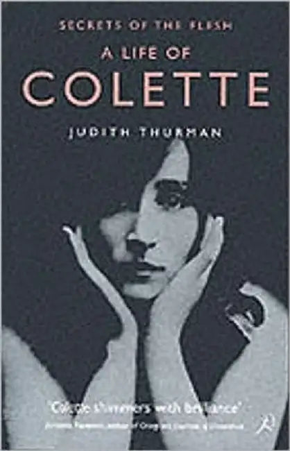 A Life of Colette by Judith Thurman