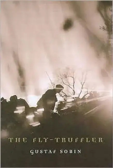 The Fly-truffler by Gustaf Sobin