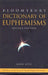 Bloomsbury Dictionary Of Euphemisms: Over 3, 000 Ways to Avoid Being Rude or Giving Offence by John Ayto (