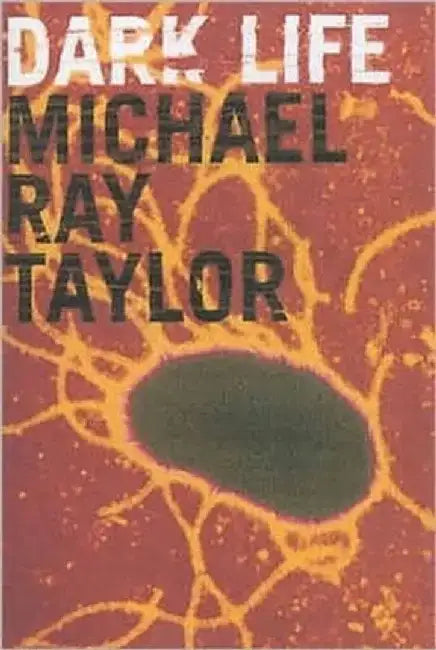 Dark Life by Michael Ray Taylor