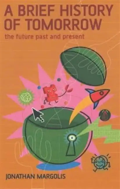 A Brief History of Tomorrow by Jonathan Margolis