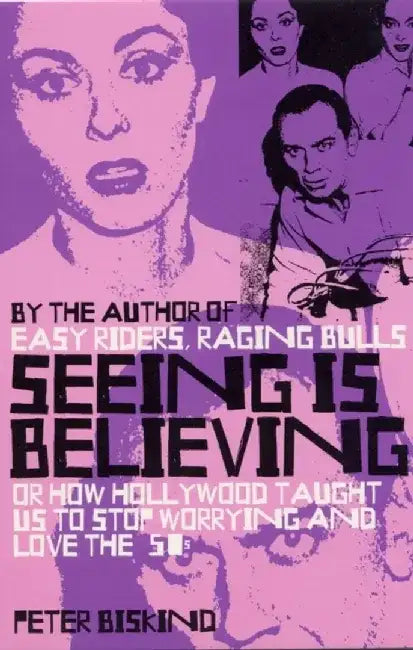 Seeing is Believing by Peter Biskind