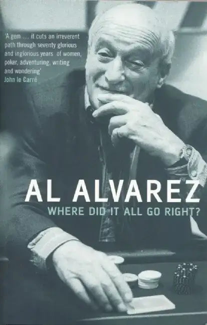 Where Did it All Go Right? by Al Alvarez
