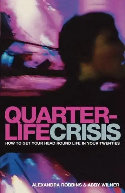 Quarterlife Crisis by Alexandra Robbins
