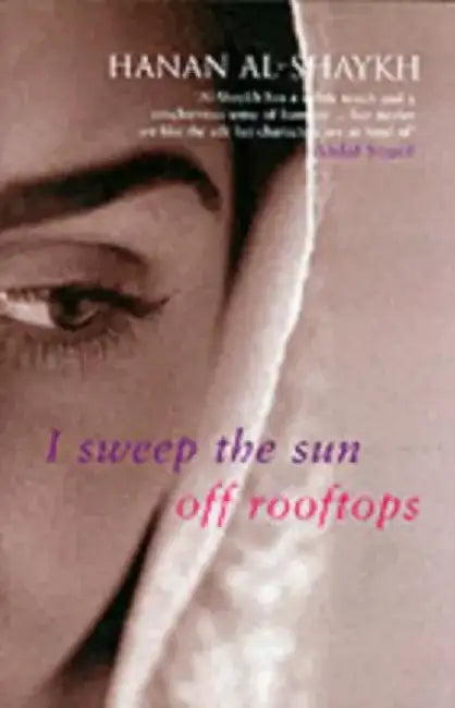I Sweep the Sun Off Rooftops by Hanan Al-Shaykh