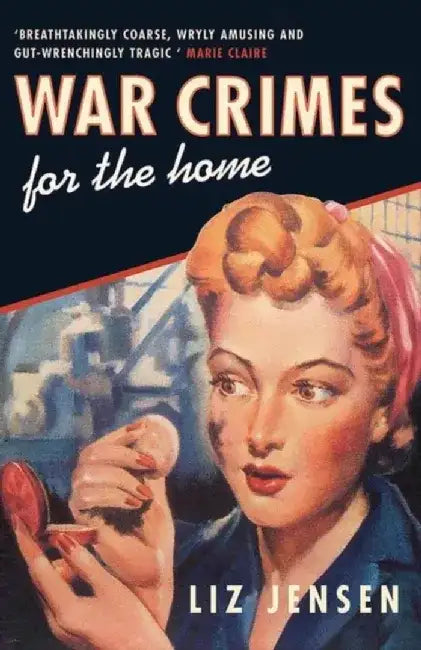 War Crimes for the Home by Liz Jensen