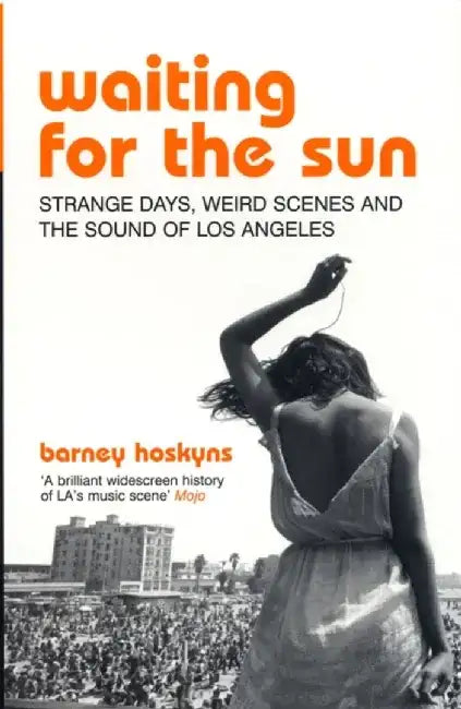 Waiting for the Sun by Barney Hoskyns