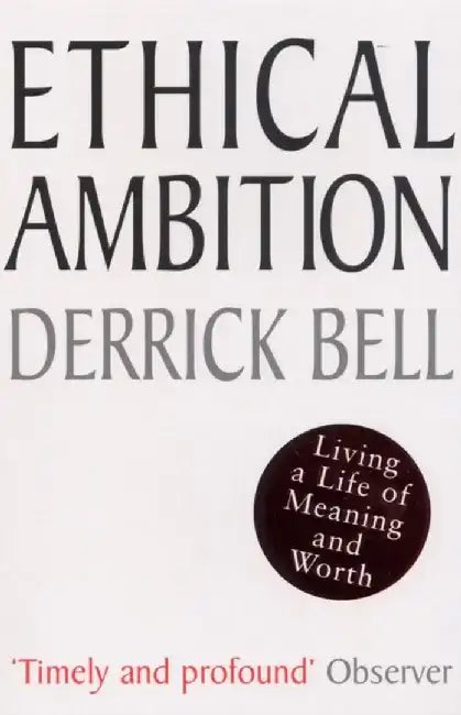 Ethical Ambition by Derrick Bell