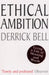 Ethical Ambition by Derrick Bell
