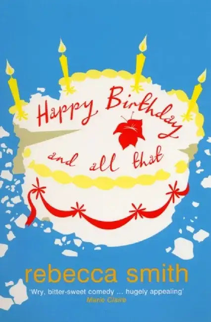Happy Birthday and All That by Rebecca Smith