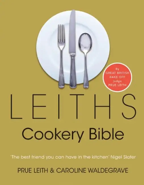 Leiths Cookery Bible: 3rd ed. by Prue Leith