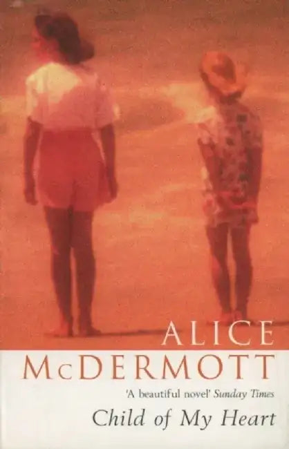 Child of My Heart by Alice McDermott