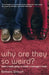 Why are They So Weird? by Barbara Strauch