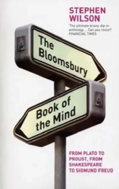 The Bloomsbury Book of the Mind by Stephen Wilson