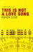 This is Not a Love Song by Karen Duve