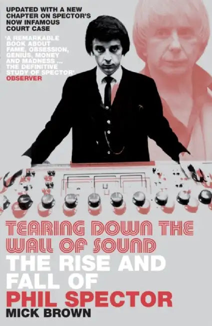 Tearing Down the Wall of Sound by Mick Brown