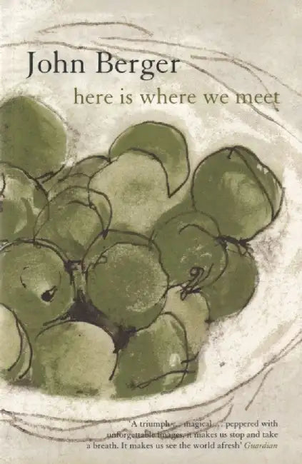 Here is Where We Meet by John Berger