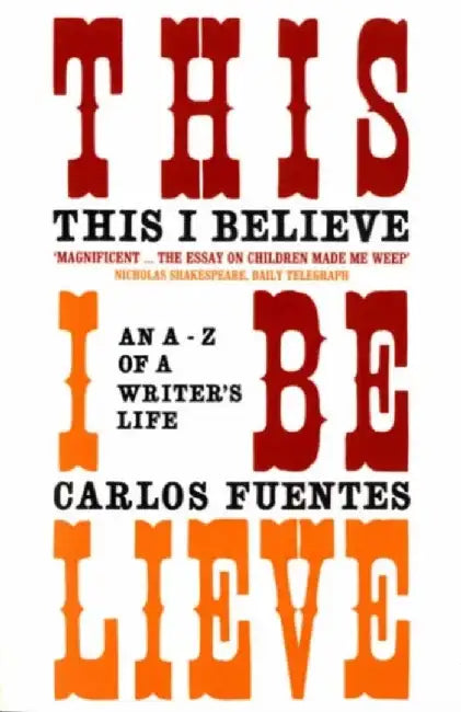 This I Believe by Carlos Fuentes