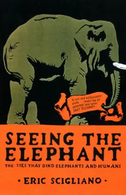 Seeing the Elephant by Eric Scigliano
