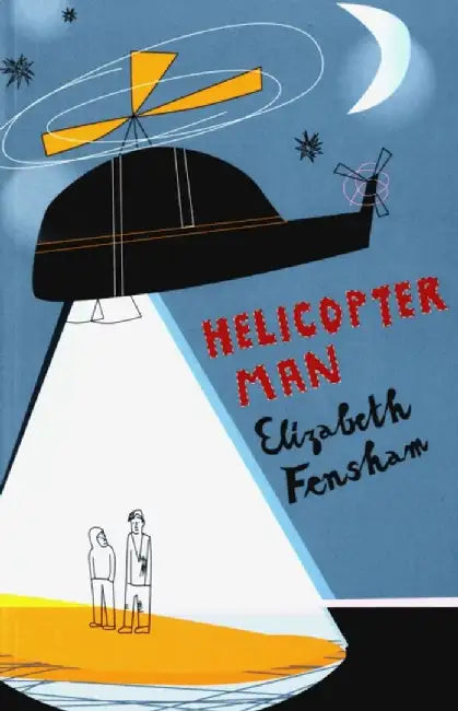 Helicopter Man by Elizabeth Fensham