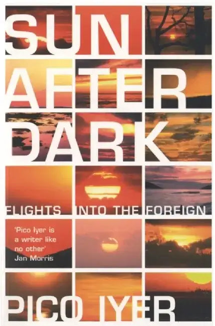Sun After Dark by Pico Iyer