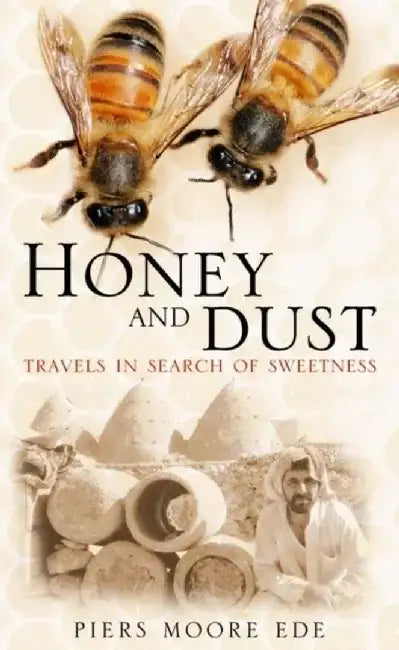 Honey and Dust by Piers Moore Ede