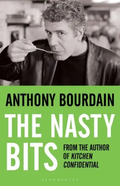 The Nasty Bits by Anthony Bourdain