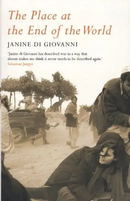 The Place At The End Of The World by Janine di Giovanni