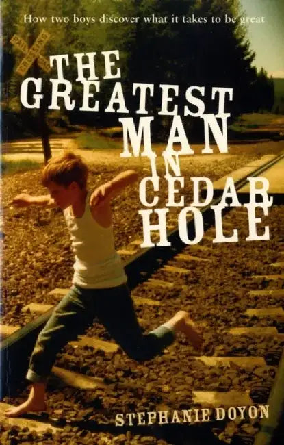 The Greatest Man in Cedar Hole by Stephanie Doyon