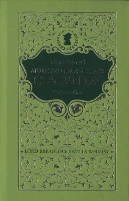 The Affected Provincial's Companion by Lord Breaulove Swells Whimsy