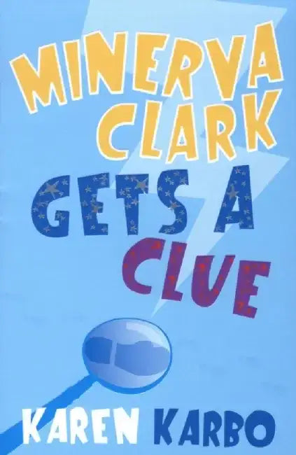 Minerva Clark Gets a Clue by Karen Karbo