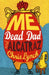 Me, Dead Dad and Alcatraz by Chris Lynch