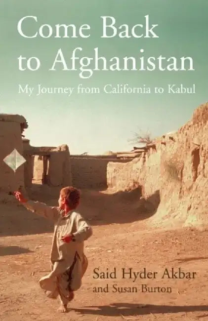 Come Back to Afghanistan by Said Hyder Akbar