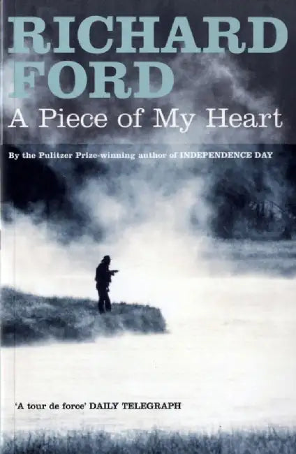 A Piece of My Heart by Richard Ford
