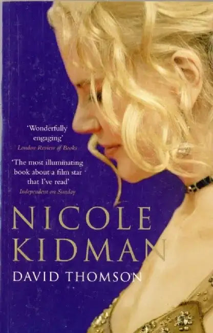 Nicole Kidman by David (film critic and historian, San Francisco, USA) Thomson