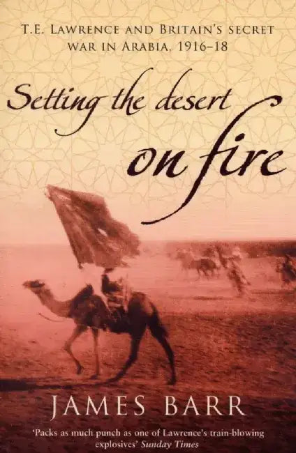 Setting the Desert on Fire by James Barr