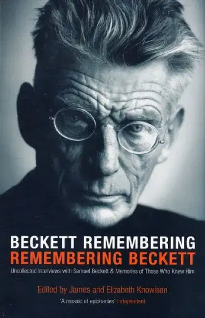 Beckett Remembering: Remembering Beckett by James Knowlson