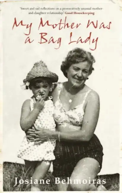 My Mother Was a Bag Lady by Josiane Behmoiras