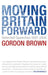 Moving Britain Forward: Selected Speeches, 1997-2006 by Gordon Brown