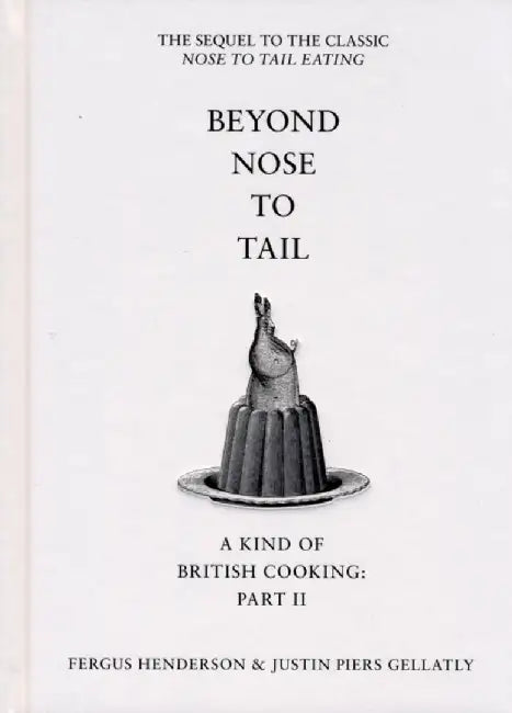 Beyond Nose to Tail by Fergus Henderson