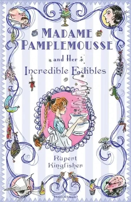 Madame Pamplemousse and Her Incredible Edibles by Rupert Kingfisher
