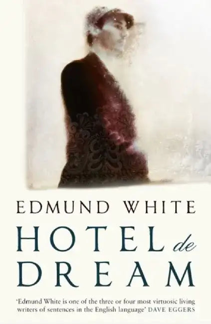 Hotel de Dream by Edmund White