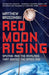 Red Moon Rising by Matthew Brzezinski