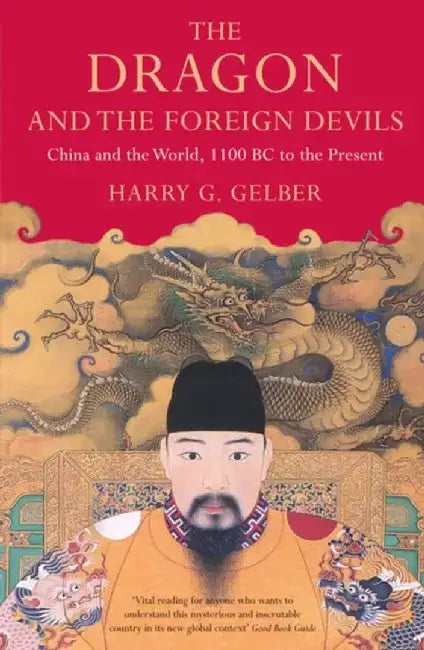 The Dragon and the Foreign Devils by Harry G. Gelber