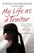 My Life as a Traitor by Zarah Ghahramani