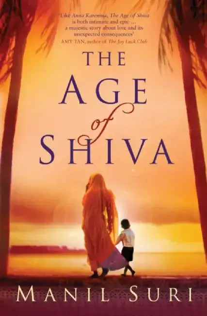 The Age of Shiva by Manil Suri