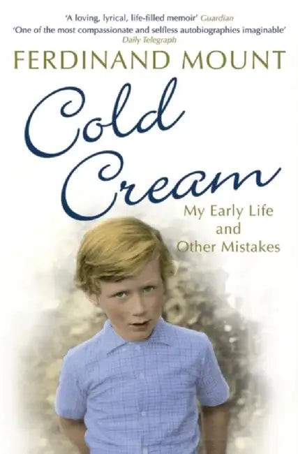 Cold Cream by Ferdinand Mount