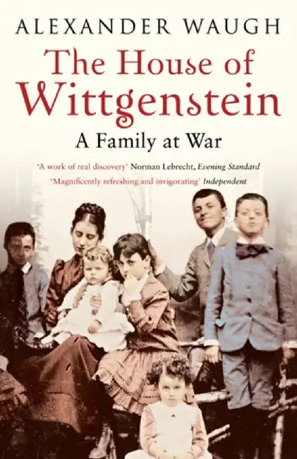 The House of Wittgenstein by Alexander Waugh